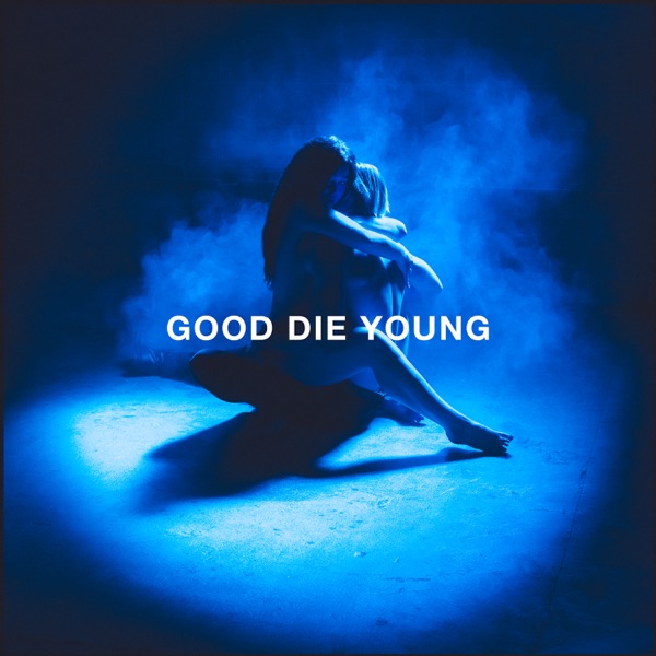 GOOD DIE YOUNG - Single album cover