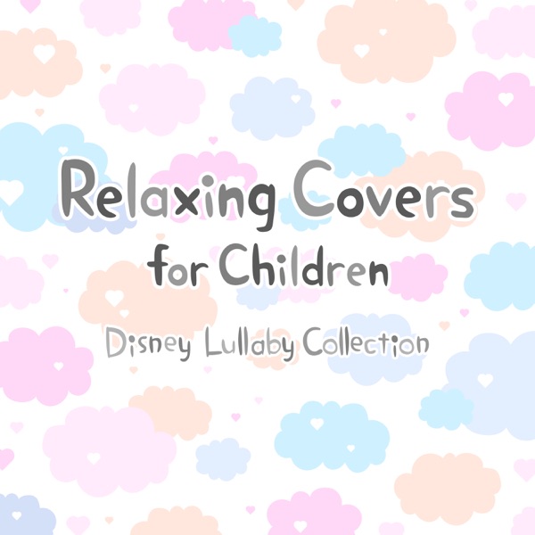 Disney Lullaby Collection - Relaxing Covers for Children album cover