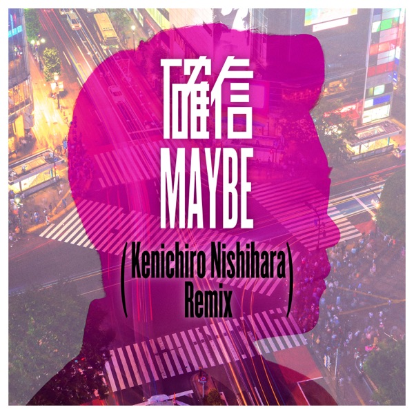 Kakushin Maybe (feat. おかもとえみ & Ray Parker Jr.) [Kenichiro Nishihara Remix] - Single album cover