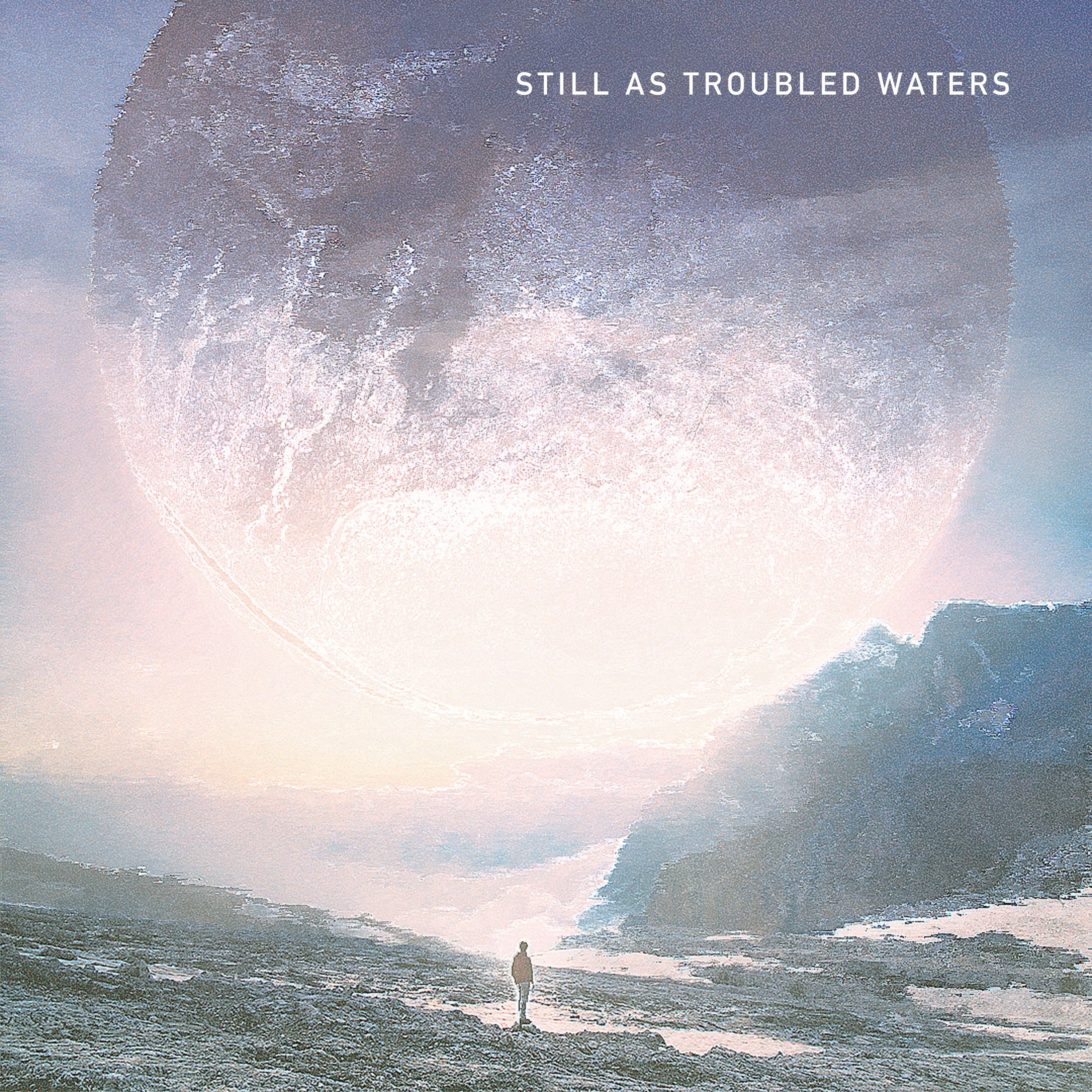 Still As Troubled Waters - Single album cover