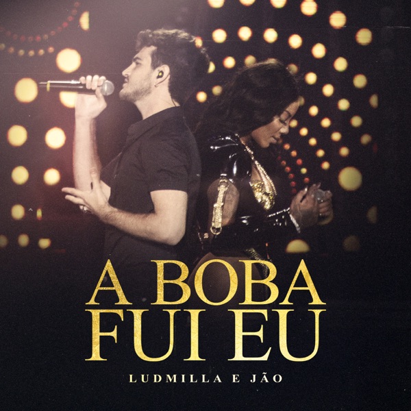 A Boba Fui Eu (feat. Jão) [Ao Vivo] - Single album cover