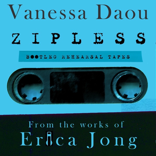 Zipless Bootleg Rehearsal Tapes (From the Works of Erica Jong) album cover