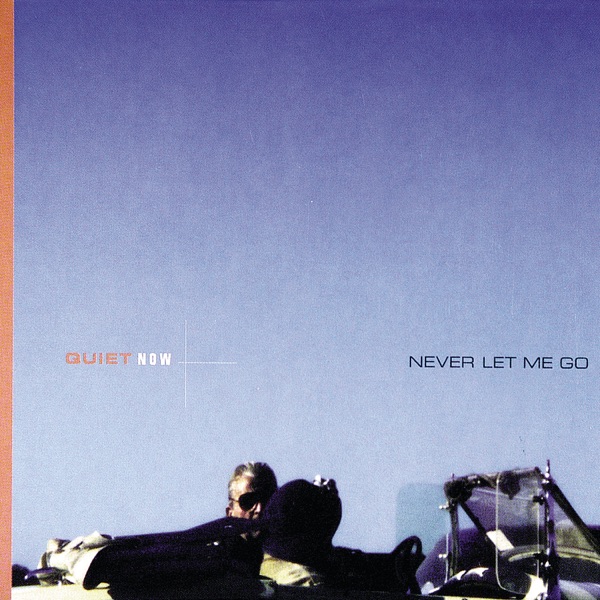 Quiet Now: Never Let Me Go album cover