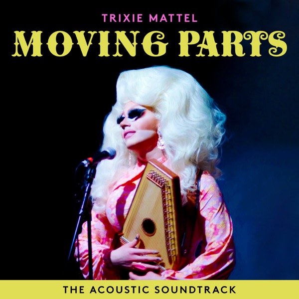 Trixie Mattel: Moving Parts (The Acoustic Soundtrack) - EP album cover