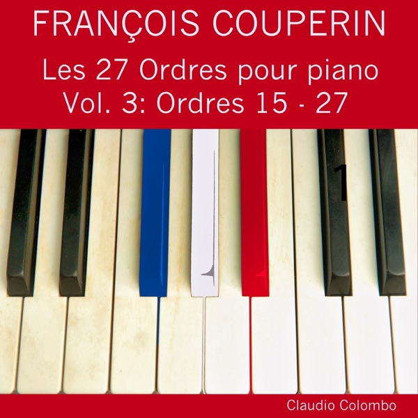 François Couperin: Les 27 Ordres pour piano, Vol. 3 (Ordres 15 - 27) album cover