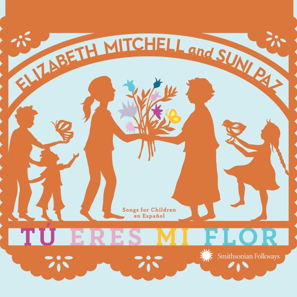 Tú Eres Mi Flor: Songs For Children en Español album cover