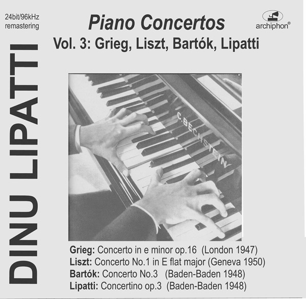 Dinu Lipatti Plays Piano Concertos, Vol. 3: Grieg, Liszt, Bartók &, Lipatti (Live) album cover