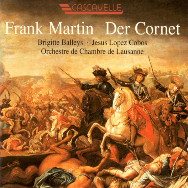 Frank Martin: Der Cornet: Die Weise von Liebe und Tod des Cornets Christoph Rilke album cover