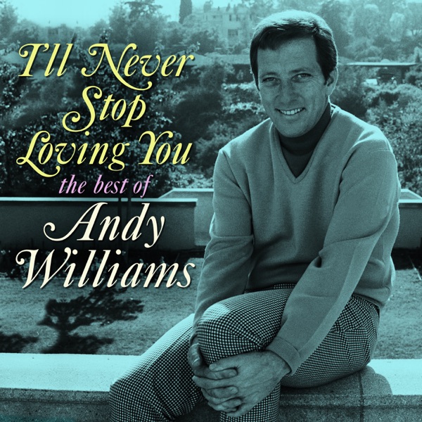 I'll Never Stop Loving You: The Best of Andy Williams album cover