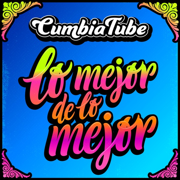 Cumbiatube: Lo Mejor de Lo Mejor / Paisaje / Nunca Me Faltes / No Podré Olvidarme / Yo Tomo Licor /  album cover