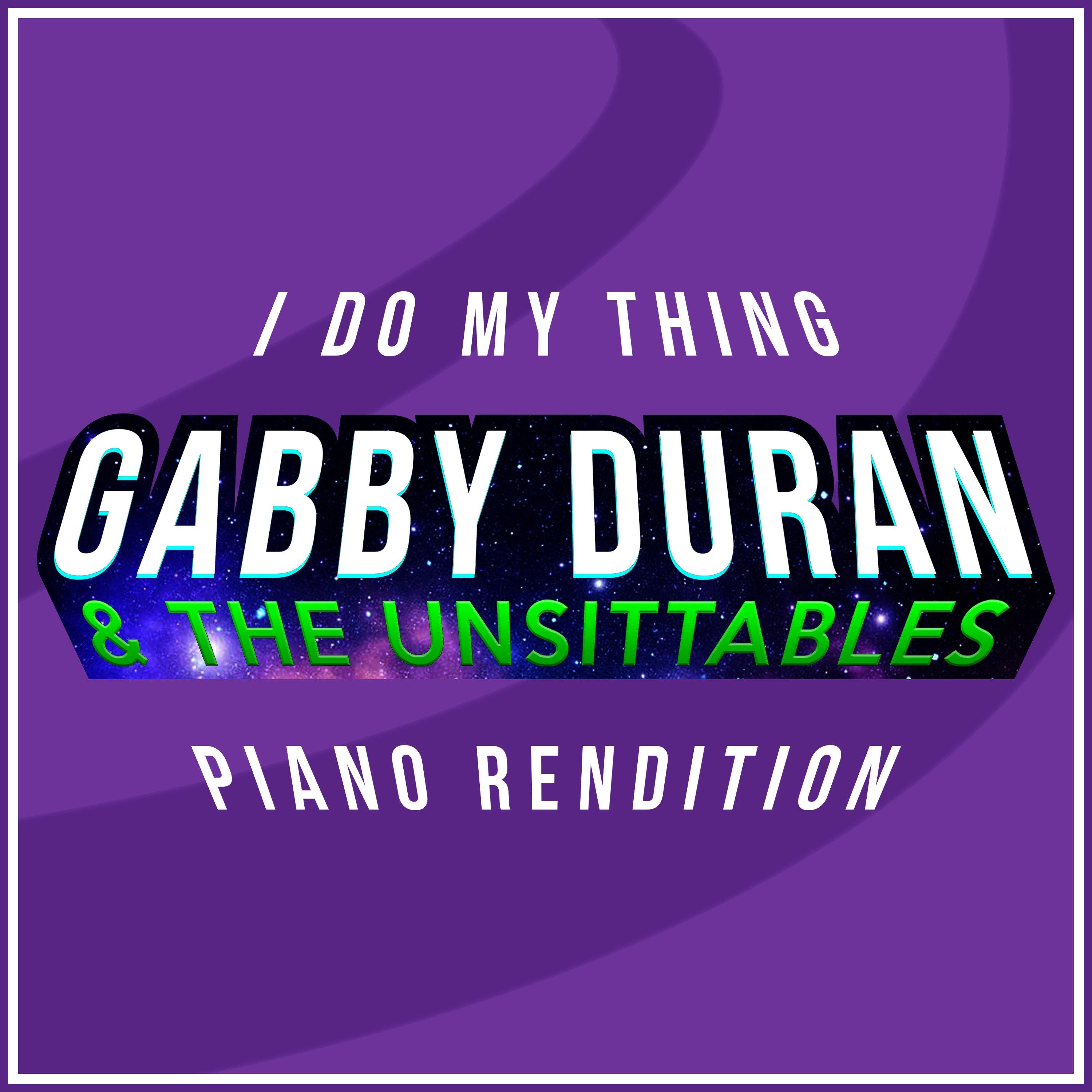 I Do My Thing (from 'Gabby Duran & the Unsittables') [Piano Rendition] - Single album cover