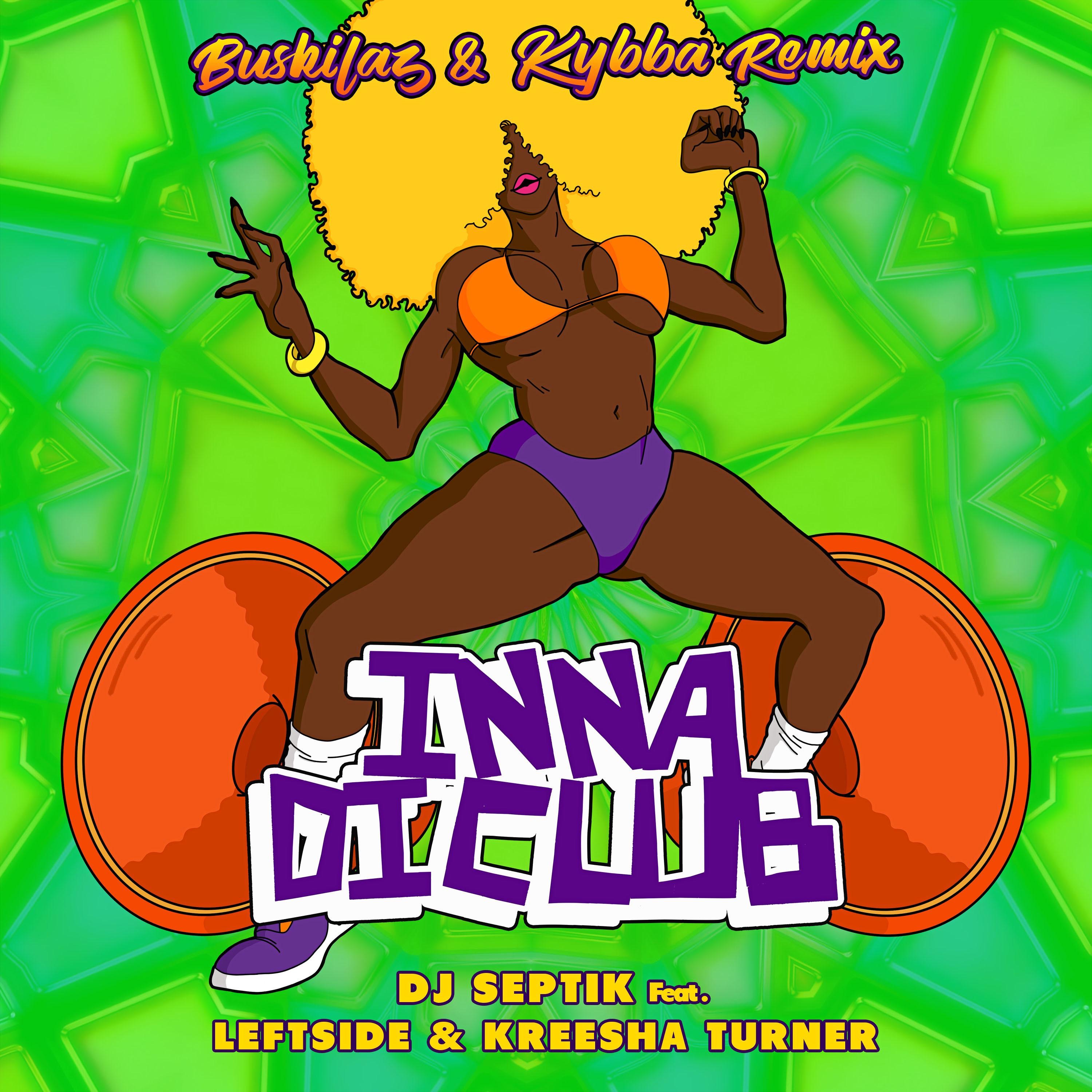 Inna Di Club (feat. Leftside & Kreesha Turner) [Buskilaz & Kybba Remix] - Single album cover