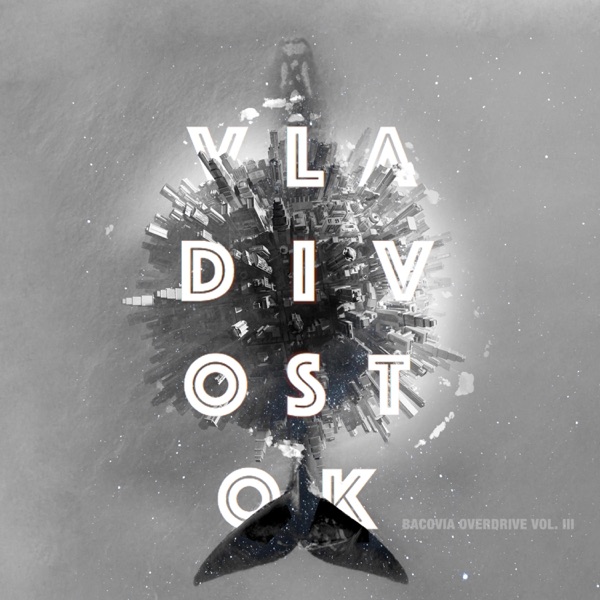 Bacovia Overdrive vol. III: Vladivostok album cover