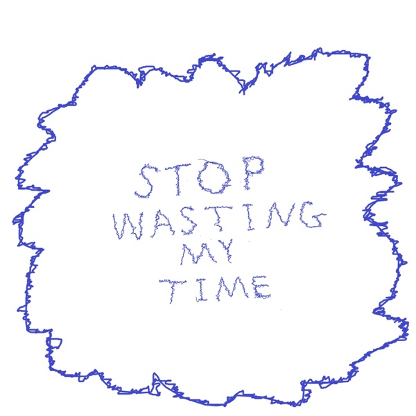 Stop Wasting My Time - Single album cover