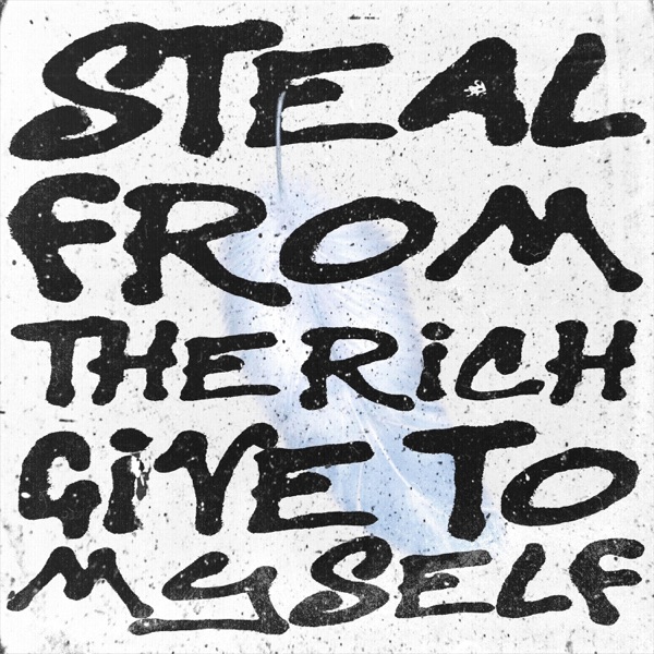 Steal from the Rich, Give to Myself - Single album cover