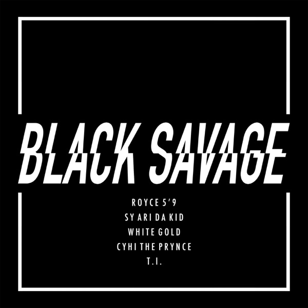 Black Savage (feat. Sy Ari Da Kid, White Gold & CyHi the Prynce) - Single album cover