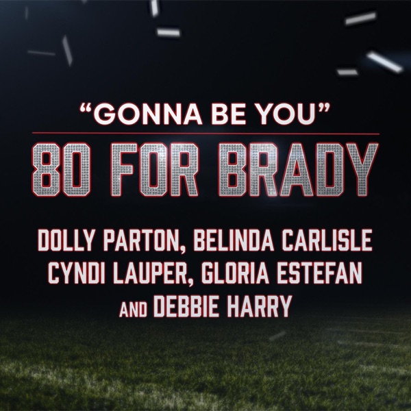 Gonna Be You (feat. Gloria Estefan and Debbie Harry) - Single album cover