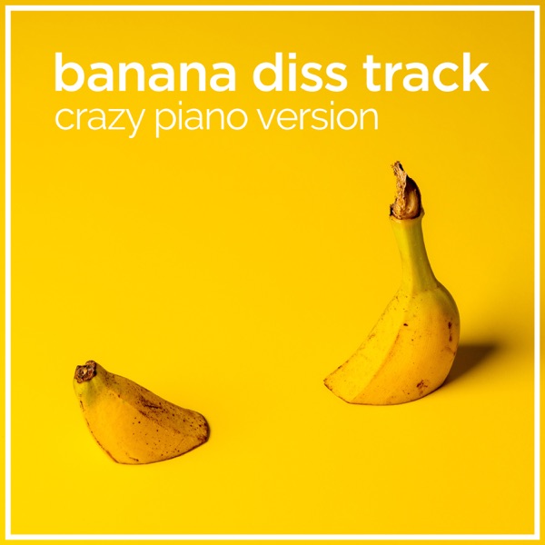 Banana Diss Track (Crazy Piano Version) - Single album cover