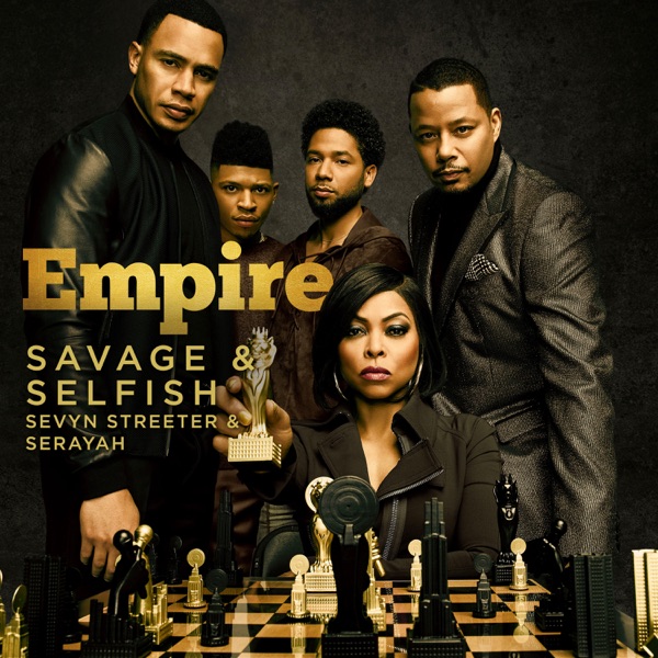 Savage & Selfish (From "Empire: Season 5") [feat. Sevyn Streeter & Serayah] - Single album cover