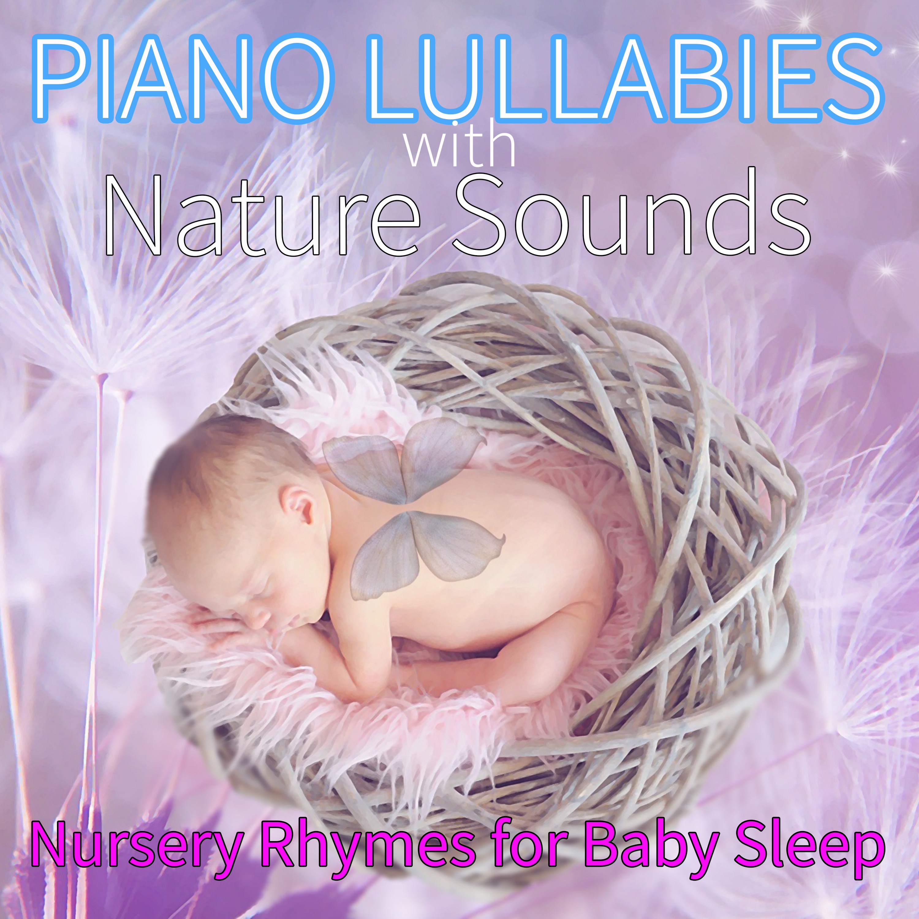 Piano Lullabies with Nature Sounds: Nursery Rhymes for Baby Sleep album cover
