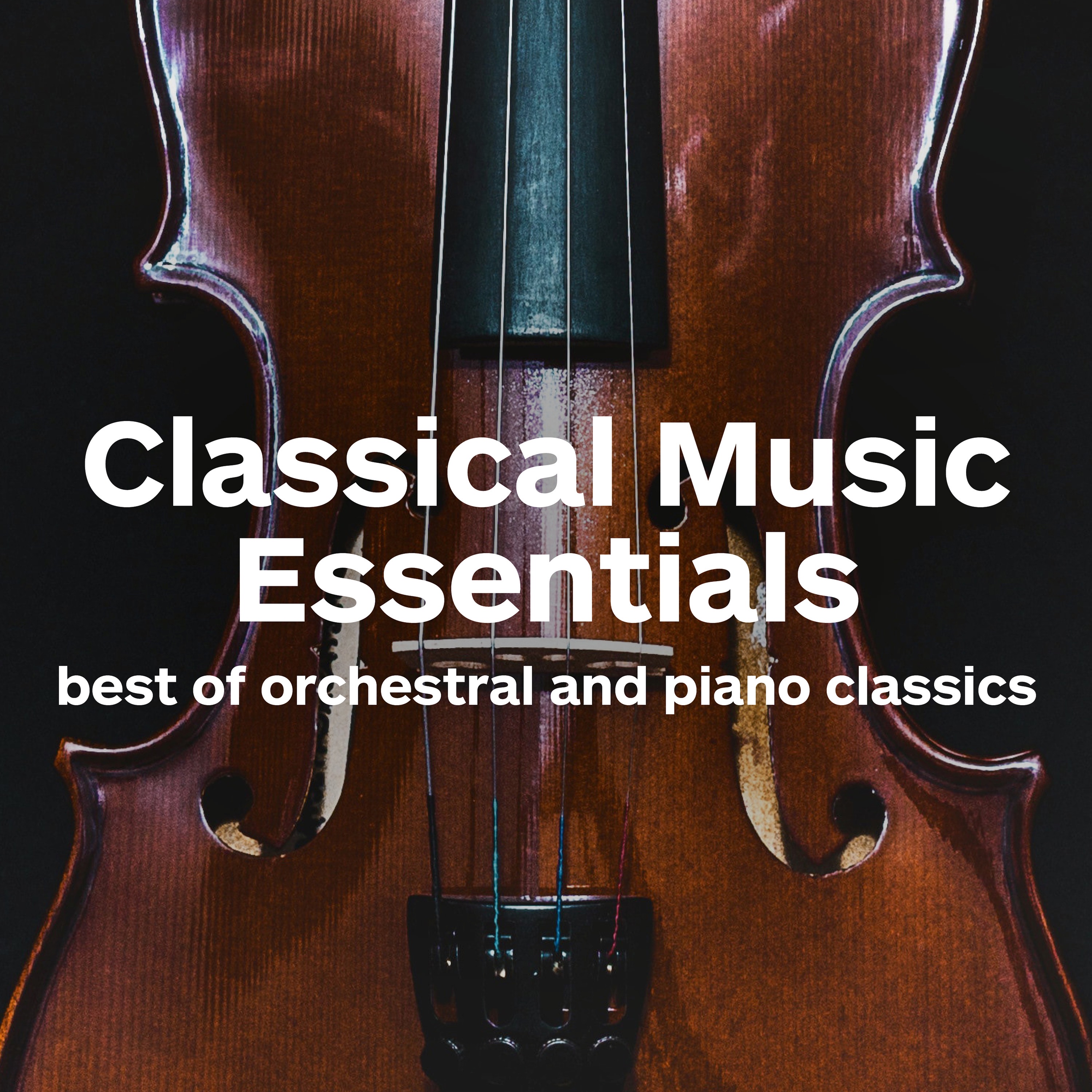 Classical Music Essentials - Best of Orchestral and Piano Classics album cover