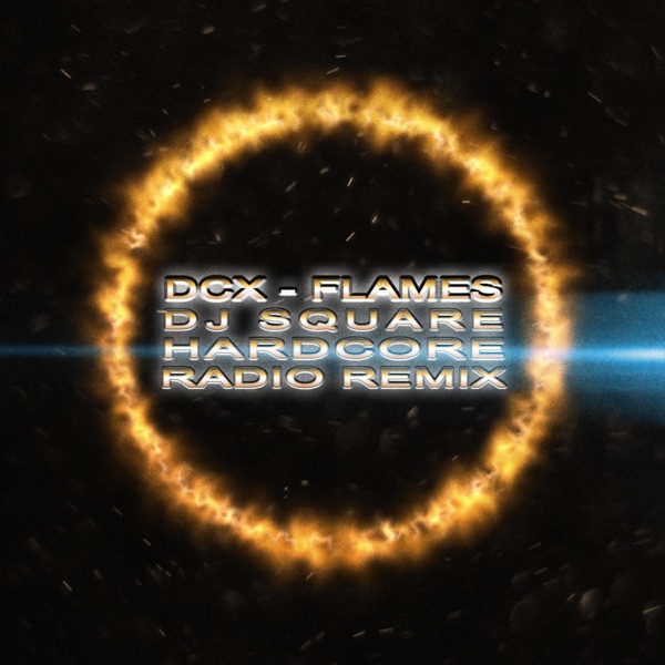 Flames (Dj Square Hardcore Radio Remix) [Hardcore Radio Remix] - Single album cover
