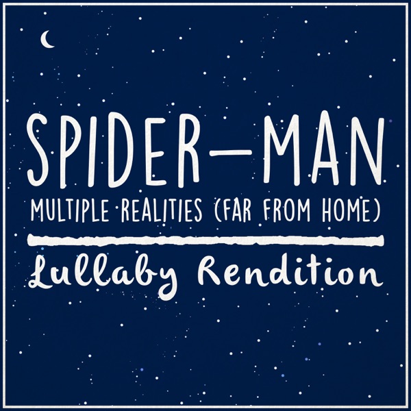 Multiple Realities - Spider-Man: Far From Home (Lullaby Rendition) - Single album cover