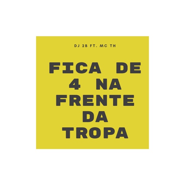 Fica de 4 na Frente da Tropa (feat. MC TH) - Single album cover