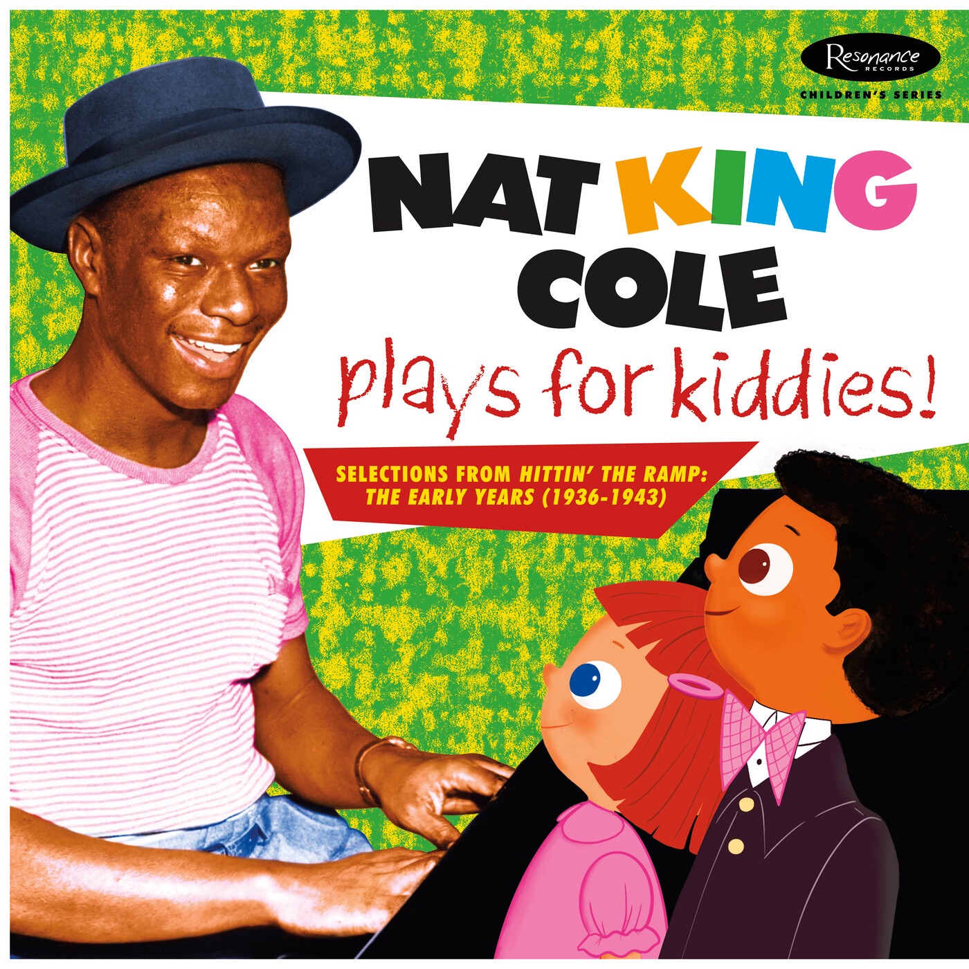 Nat King Cole Plays For Kiddies!: Selections From "Hittin’ the Ramp" (The Early years 1936 -1943) album cover