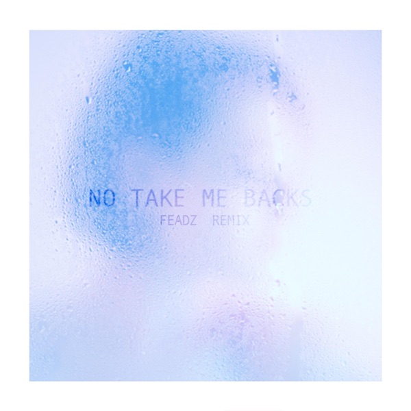 No Take Me Backs (Feadz Remix) - Single album cover