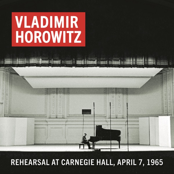 Vladimir Horowitz Rehearsal at Carnegie Hall, April 7, 1965 (Remastered) album cover