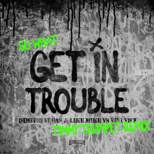 Get in Trouble (So What) [Timmy Trumpet Remix] - Single album cover