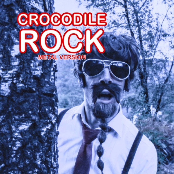 Crocodile Rock (Metal Version) - Single album cover