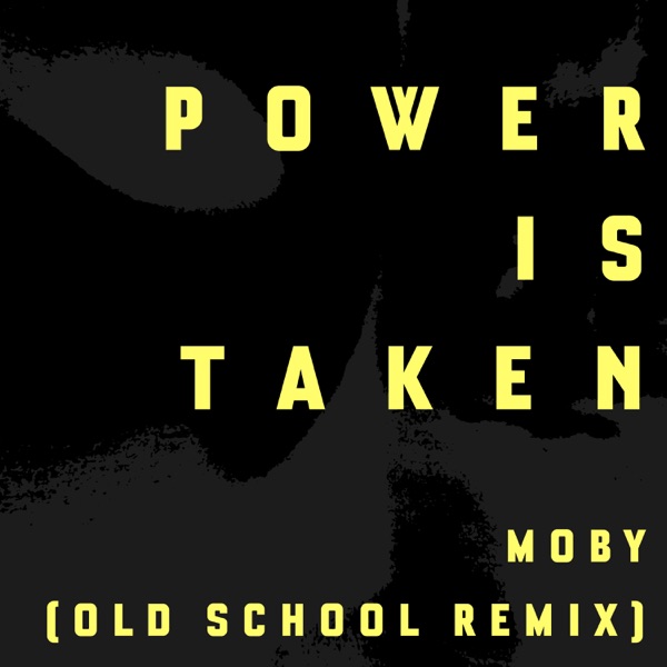 Power Is Taken (Moby's Old School Remix) - Single album cover