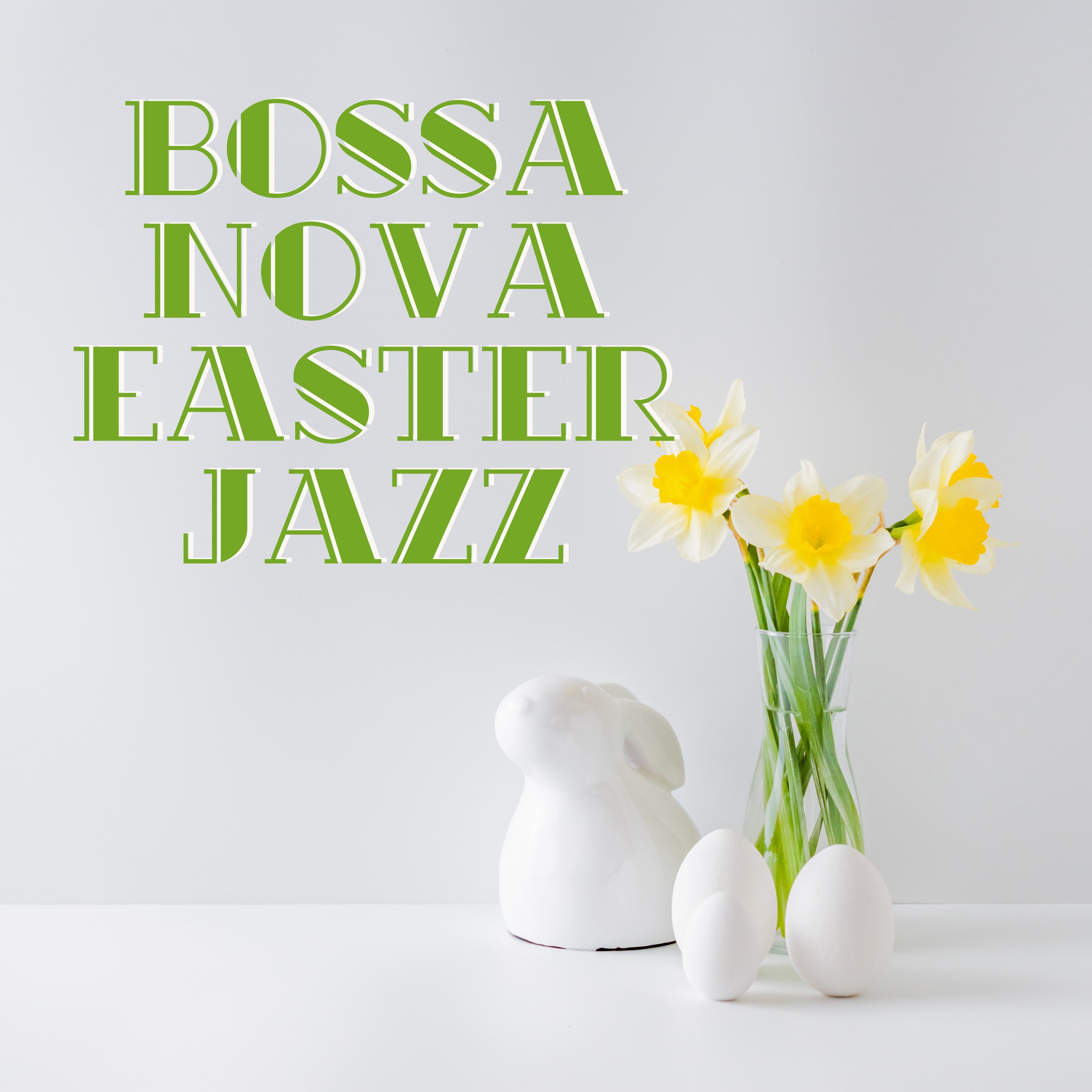 Bossa Nova Easter Jazz: Holiday & Relaxing Playlist 2021 album cover