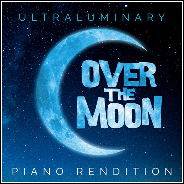 Ultraluminary (From "Over the Moon") [Piano Rendition] - Single album cover