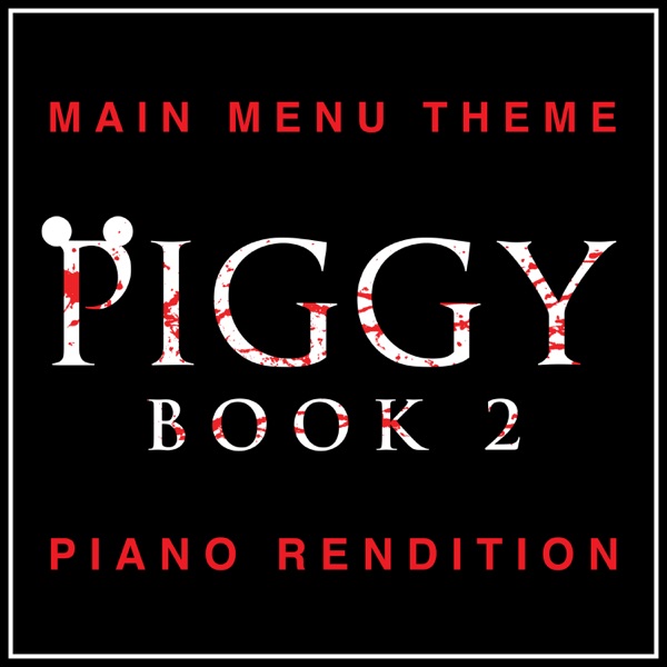 Piggy: Book 2 - Main Menu Theme (Piano Rendition) - Single album cover