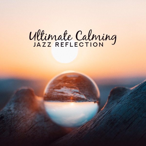 Ultimate Calming Jazz Reflection: Mix of Moody Feelings, Instrumental Epic Vibes, Top Elegant Rhythm album cover