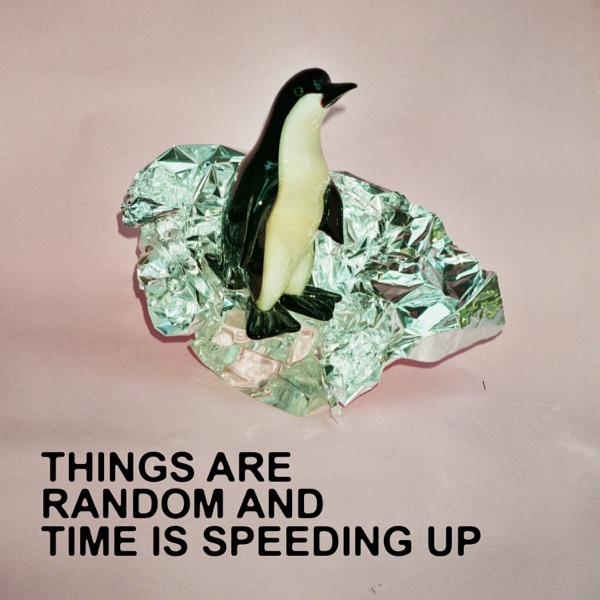 Things Are Random and Time Is Speeding Up album cover