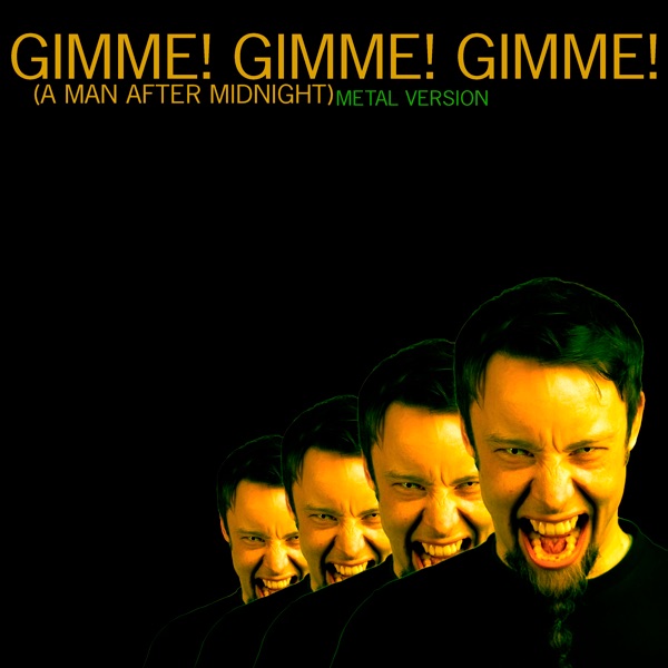 Gimme! Gimme! Gimme (Metal Version) - Single album cover