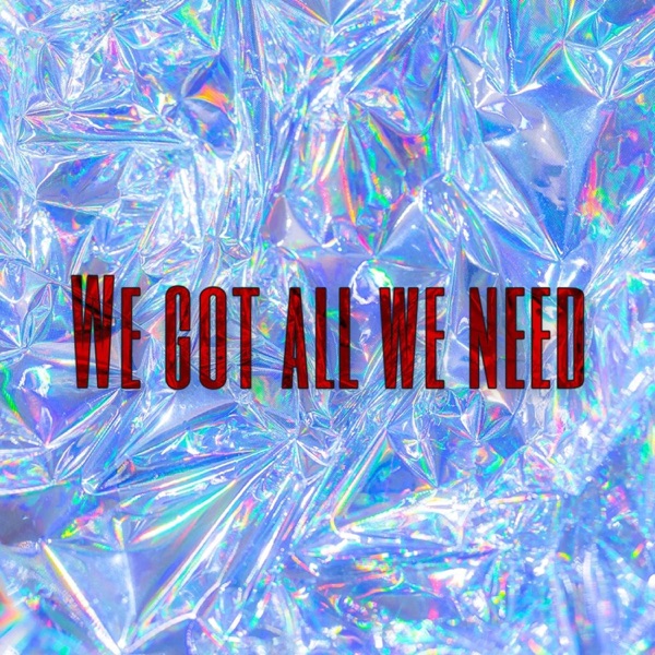 We Got All We Need - Single album cover