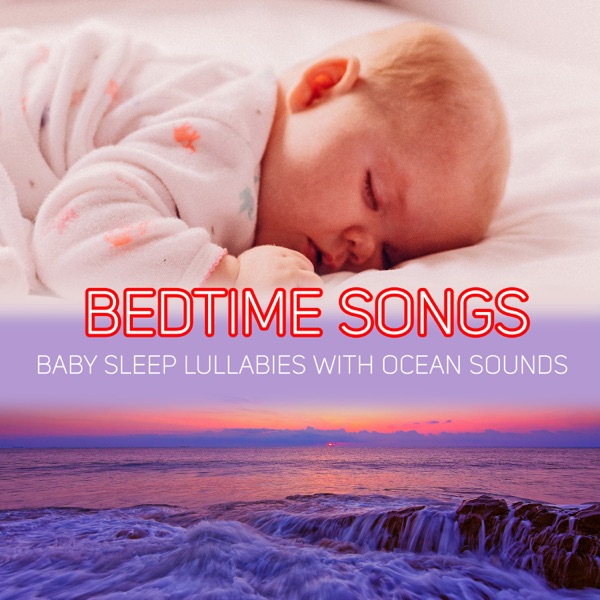 Bedtime Songs: Baby Sleep Lullabies with Ocean Sounds album cover