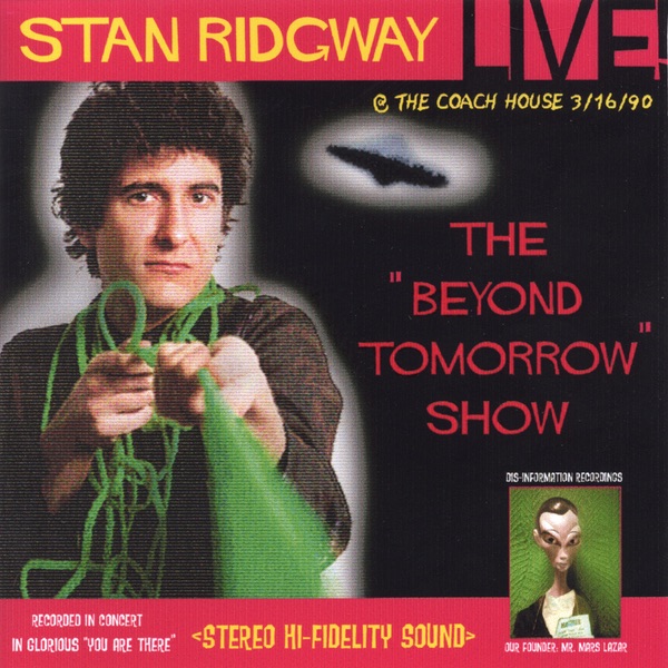STAN RIDGWAY: LIVE! BEYOND TOMORROW! 1990 @ the Coach House, CA. album cover