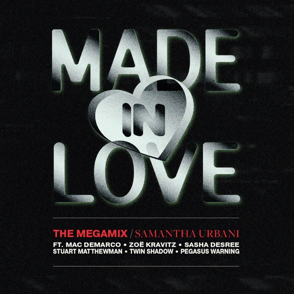 Made In Love: The Megamix (feat. Twin Shadow, Stuart Matthewman, Pegasus Warning, Mac DeMarco, Zoë K album cover