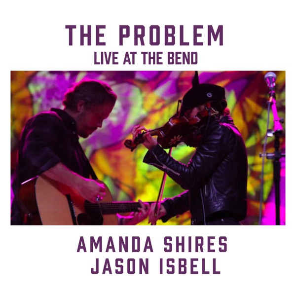 The Problem (feat. Jason Isbell) [Live at the Bend] - Single album cover