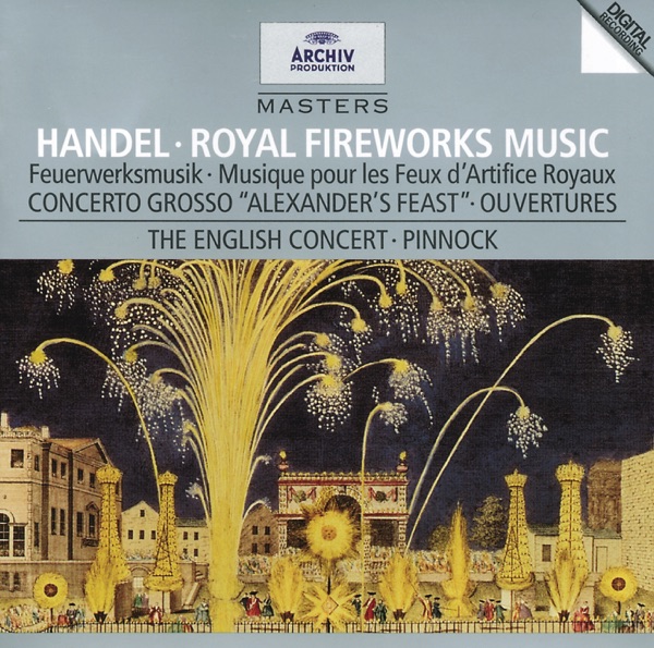 Handel: Music for the Royal Fireworks, "Alexander's Feast" Concerto Grosso & Others album cover