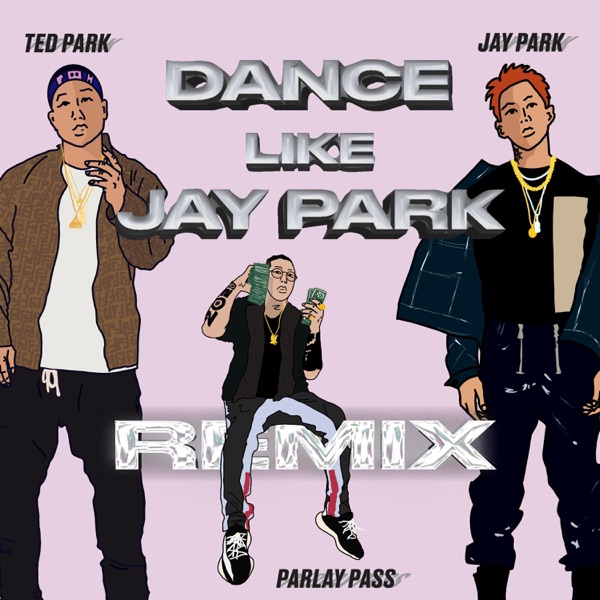 Dance Like Jay Park (feat. Jay Park & Parlay Pass) [Remix] - Single album cover