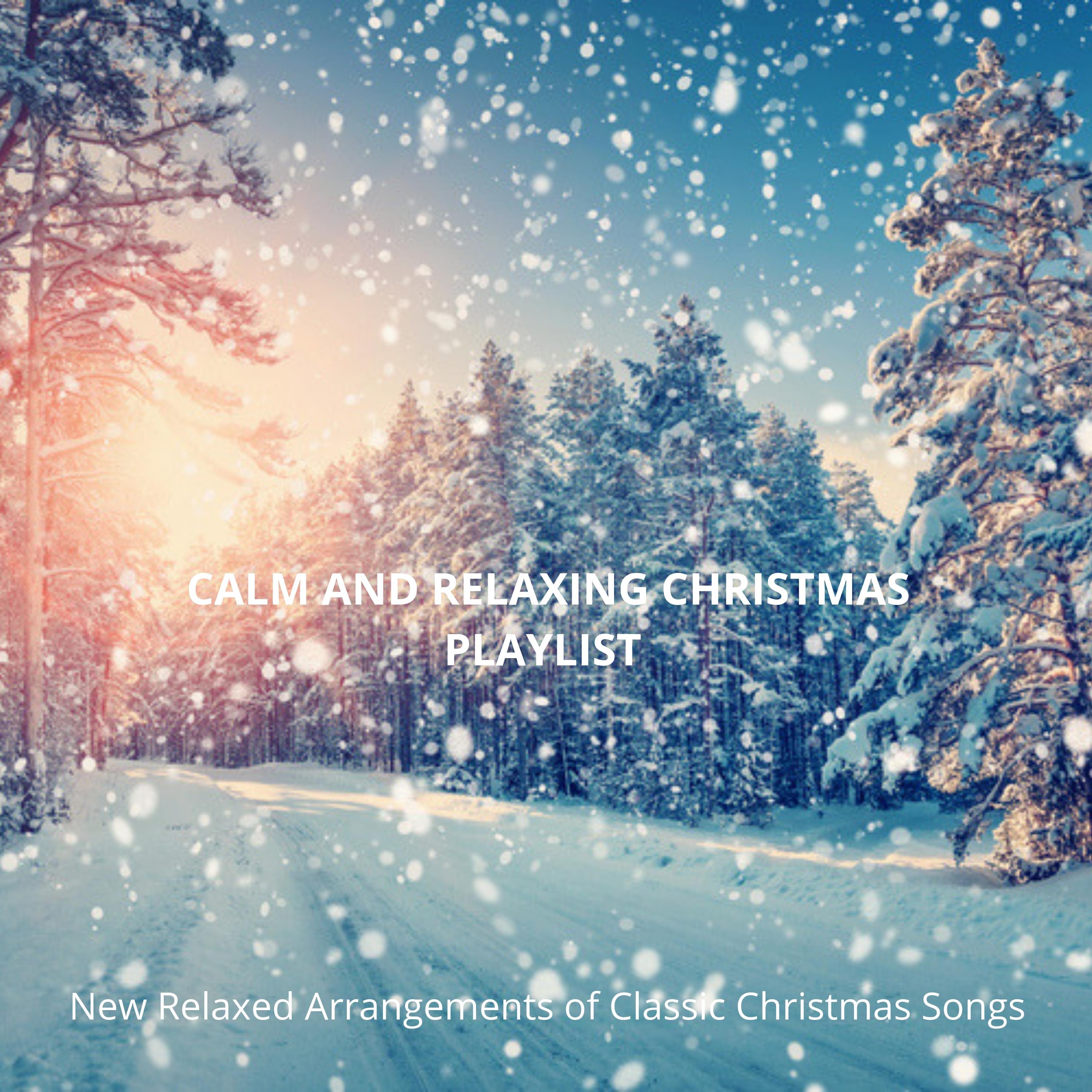 Calm and Relaxing Christmas Playlist: New Relaxed Arrangements of Classic Christmas Songs album cover