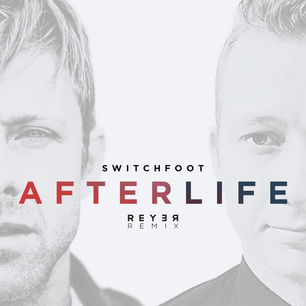 Afterlife (feat. Switchfoot) [Reyer Remix] - Single album cover