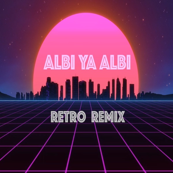 Albi Ya Albi (feat. Nancy Ajram) [Retro Remix] - Single album cover
